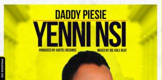 Daddy Piesie - Yenni Nsi (Prod By Austel Records)