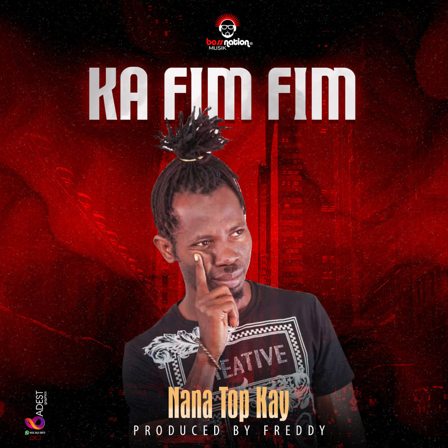 Nana Top Kay - Ka Fim Fim (Prod By Freddy)