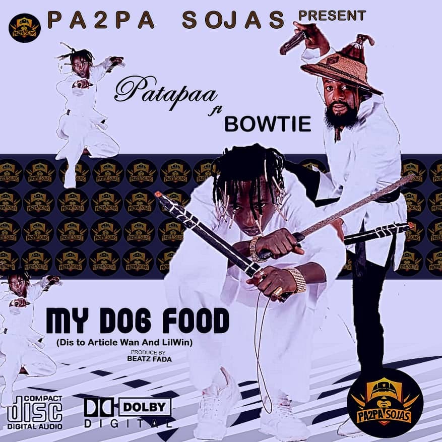 Patapaa Ft Bowtie - My Dog Food (Article Wan & Lil Win Diss)