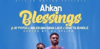 Ahkan - Blessing ft AY Poyoo x Shatta Bundle x Ablekuma Nana Lace