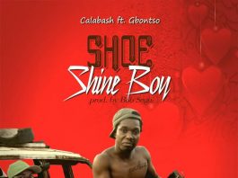 Calabash - Shoe Shine Boy ft. Gbontso (Prod By Bob Sega)