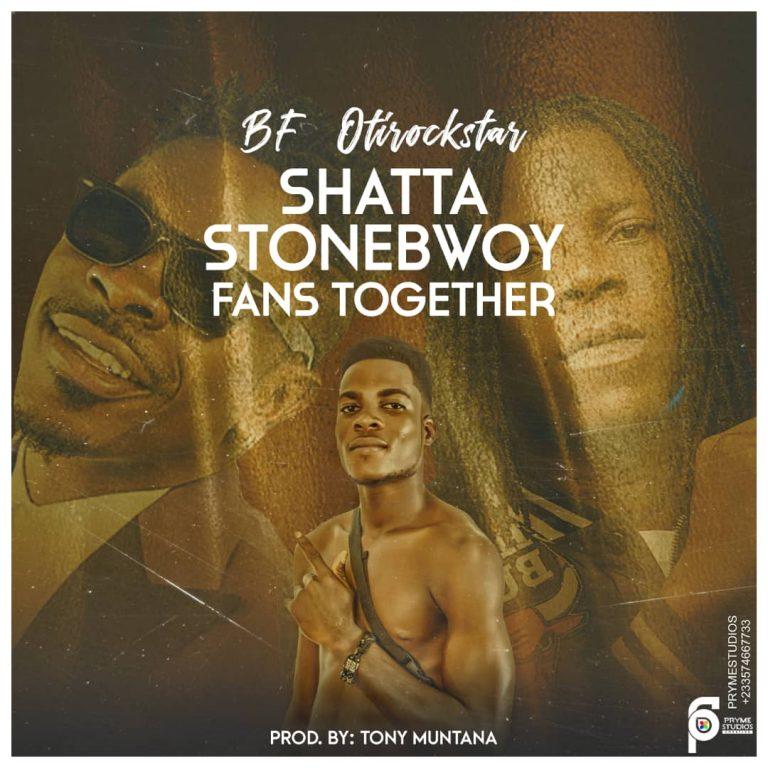 BF Otirockstar - Shatta Stonebwoy Fans together (Prod By Tony Muntana)