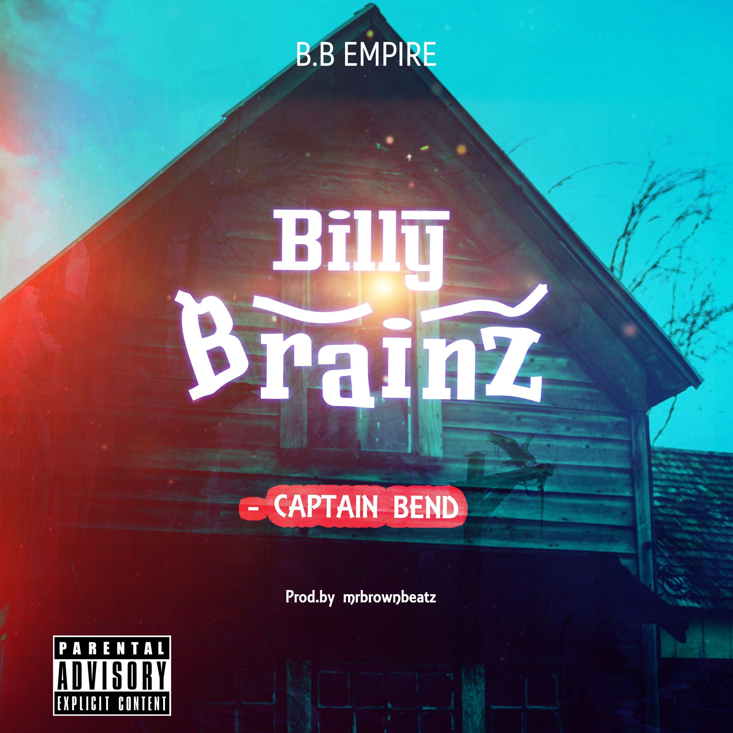 Billy Brainz - Captain Bend (Prod By Mr Brown Beatz)