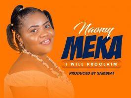 Naomy - Meka (I Will Proclaim) (Prod. SamBeat)