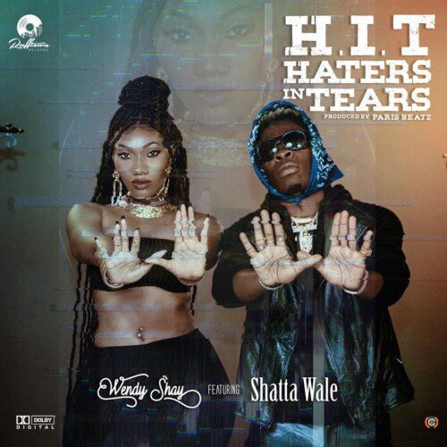 Wendy Shay – H.I.T (Haters In Tears) Ft. Shatta Wale
