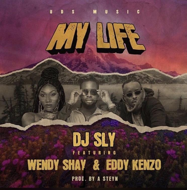 DJ Sly Ft. Wendy Shay x Eddy Kenzo – My Life