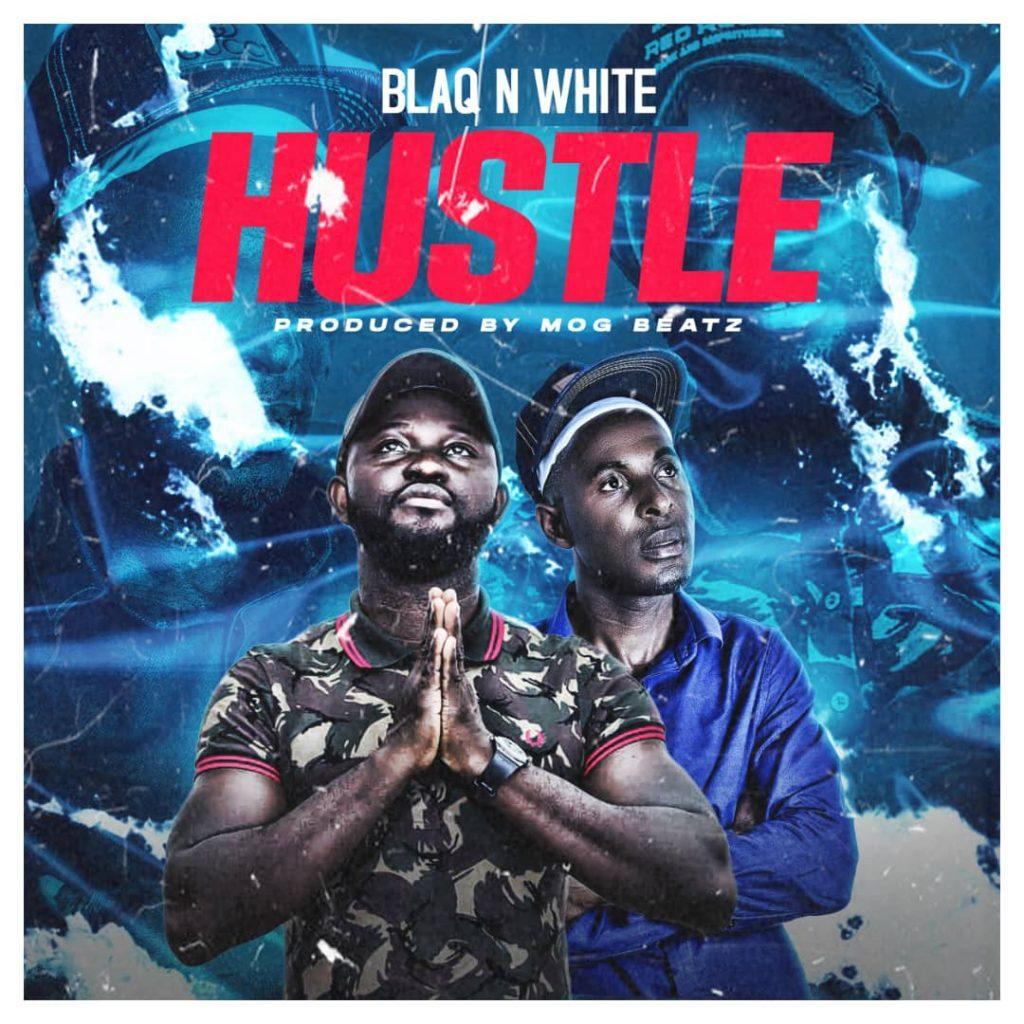 Blaq N White - Hustle (Prod By MOG Beatz)