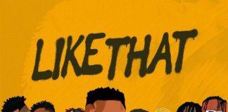 DJ Mensah – Like That ft. DopeNation, Kofi Mole, Medikal Kweku Smoke, Lyrical Joe, x E.L