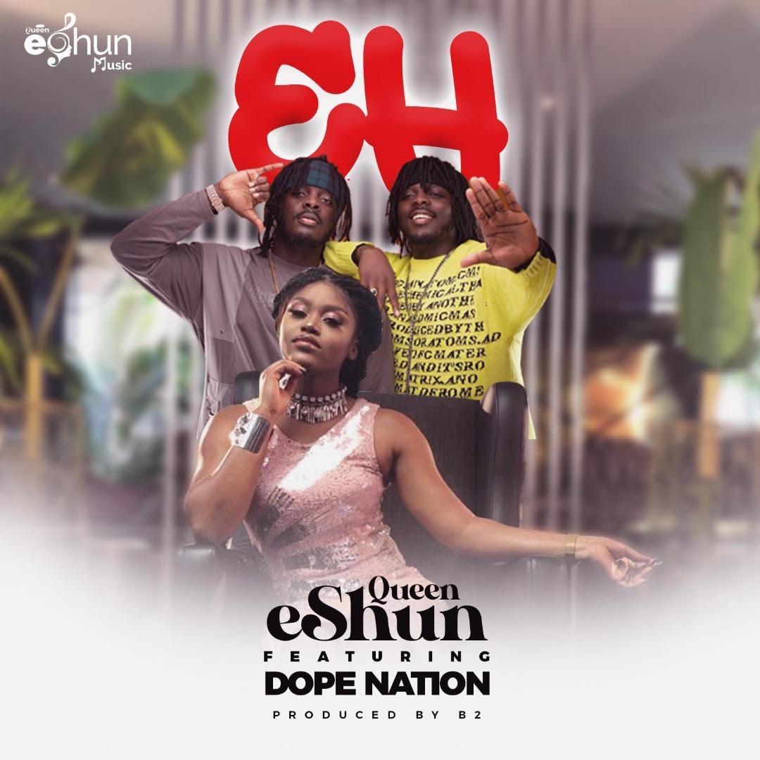 Queen eShun Ft Dopenation - Eh (Prod By B2)