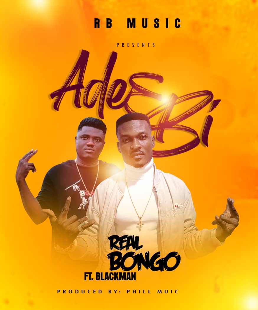 Real Bongo Ft Black Man - Ade3 Bi (Prod By Phill Music)