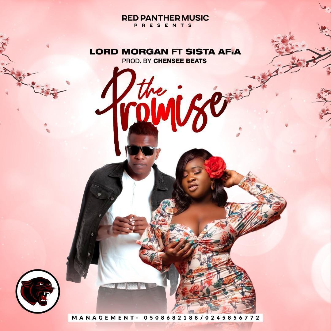 Lord Morgan Ft Sista Afia - The Promise (Prod By Chensee Beatz)