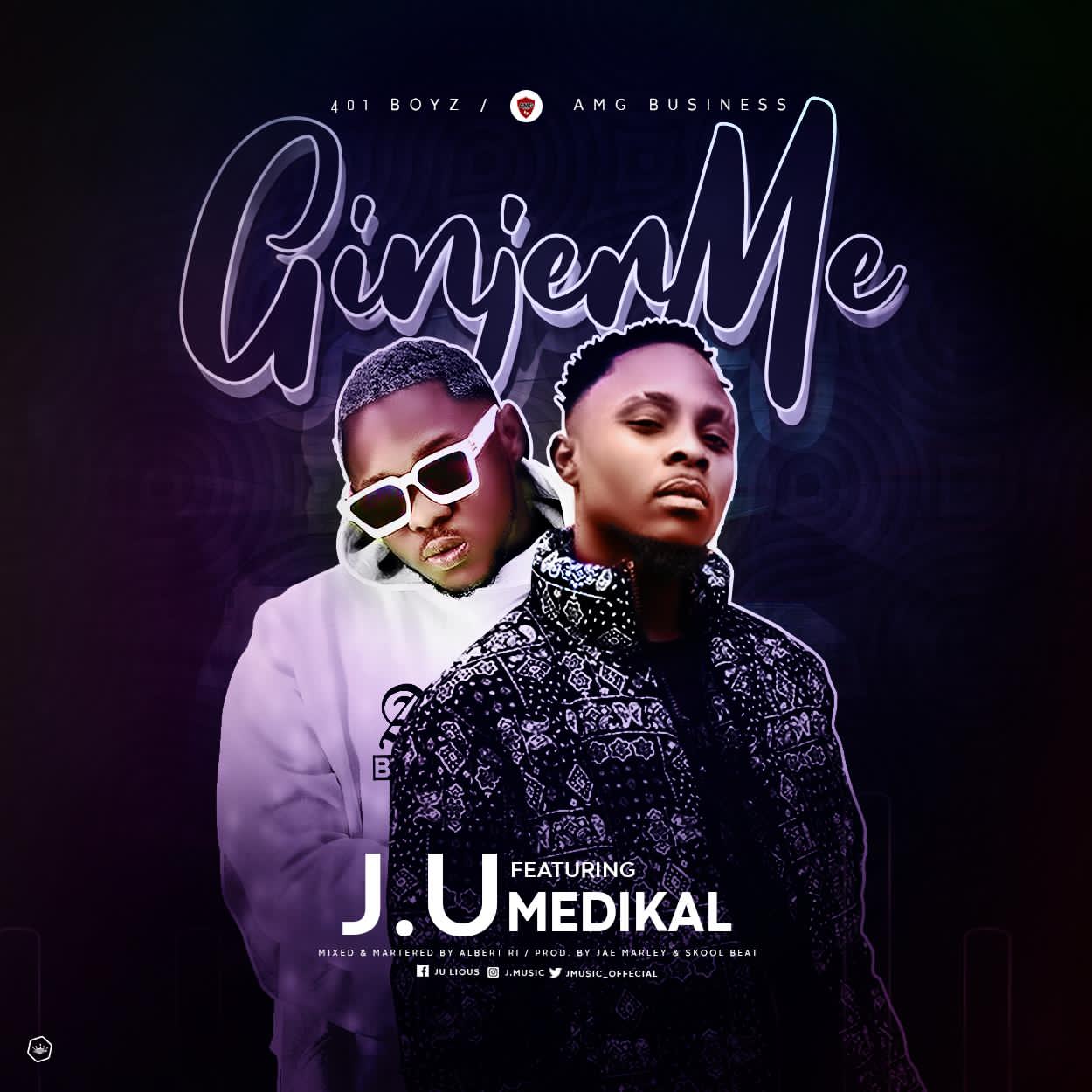 DOWNLOAD : Medikal J U - GINGER ME (Prod By Jae Marley) - GhanaSongs.com - Ghana Music Downloads