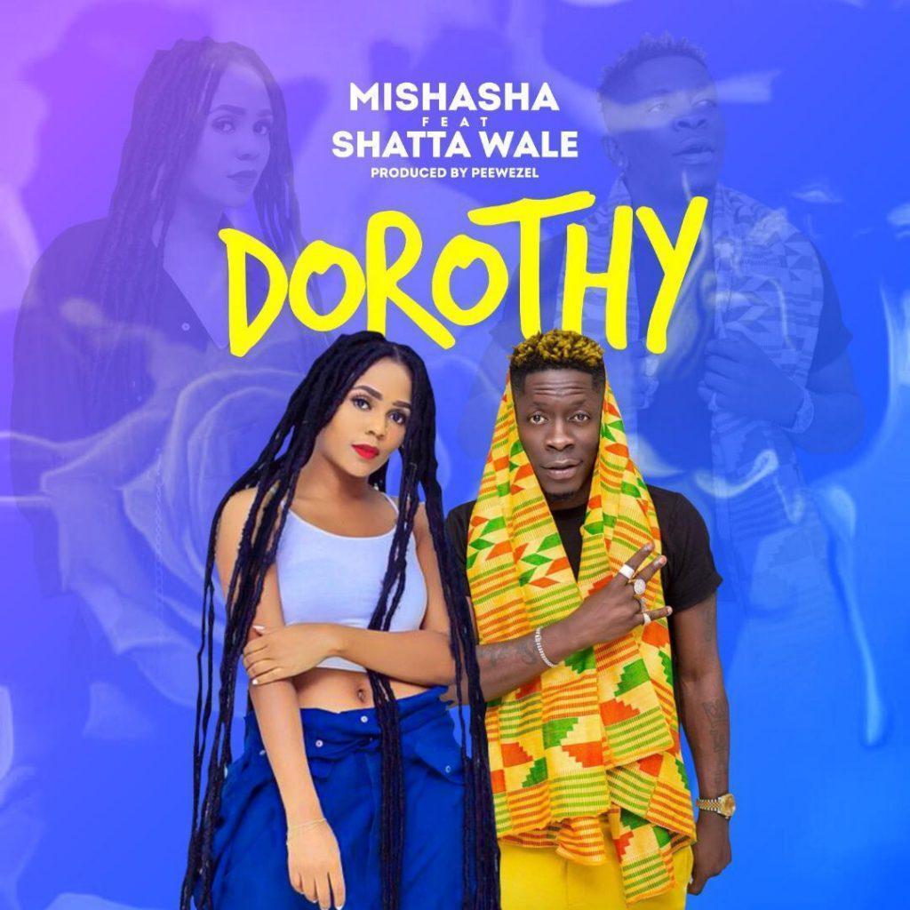 Mishasha Ft Shatta Wale - Dorothy (Prod By Peewezel)