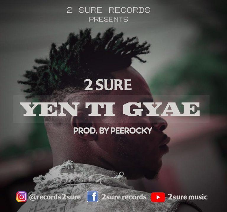 2sure - Yen Ti Gyae (Prod By PeeRocky)