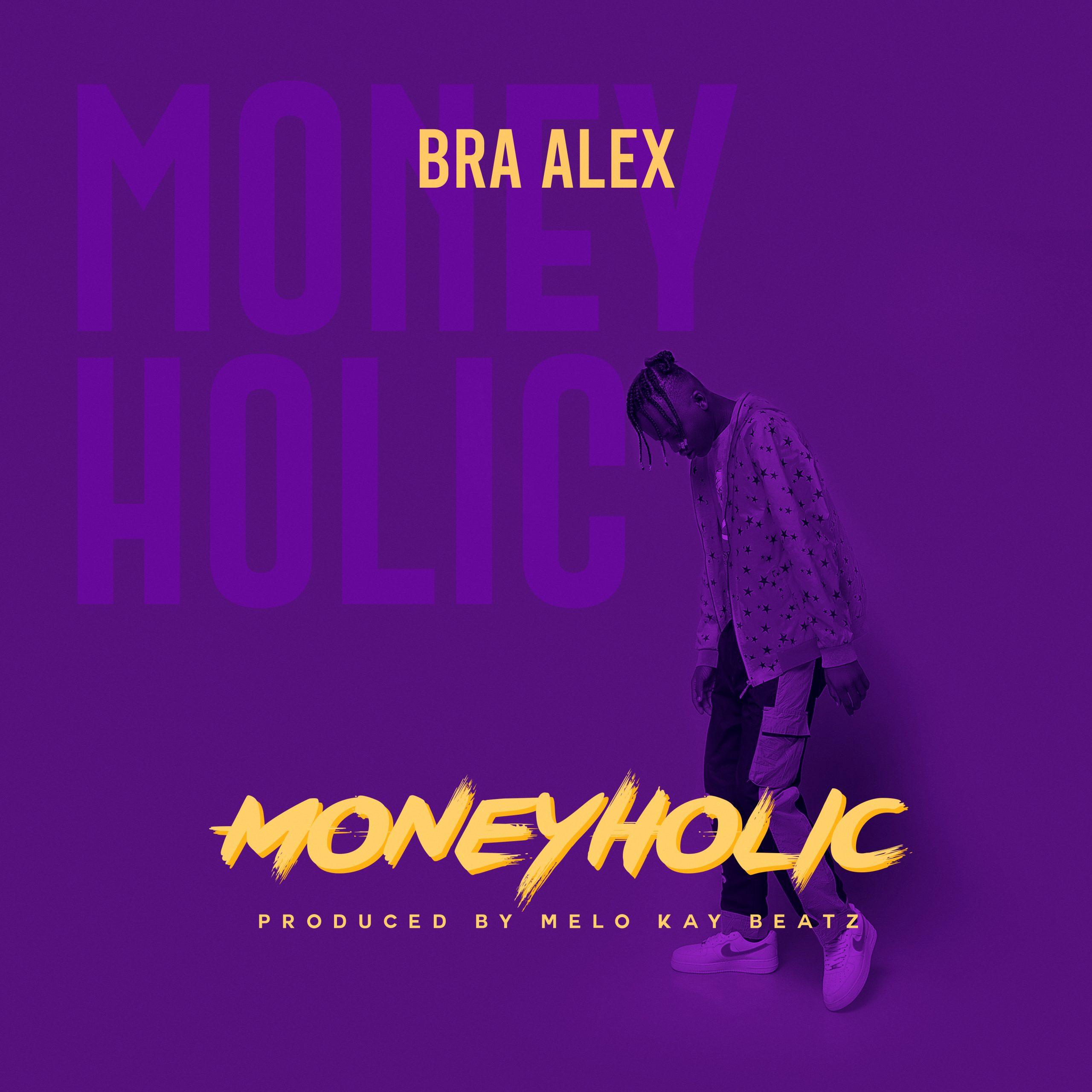 Bra Alex - Money Holic (Prod By Melo Kay Beatz) 