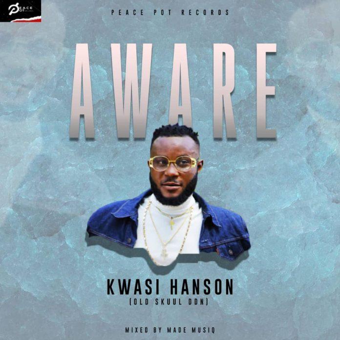 Kwasi Hanson - Aware (Mixed by Made MusiQ)
