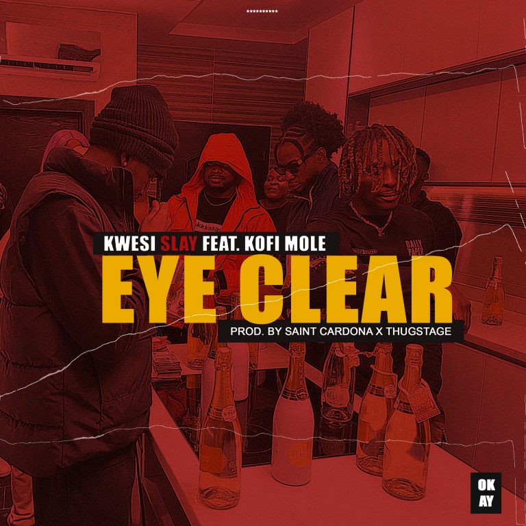 Kwesi Slay Ft. Kofi Mole – Eye Clear