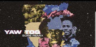 Yaw Tog Ft Kwesi Arthur & Stormzy - Sore (Remix)