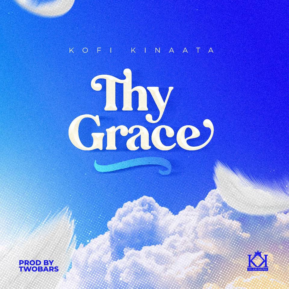 Kofi Kinaata - Thy Grace 