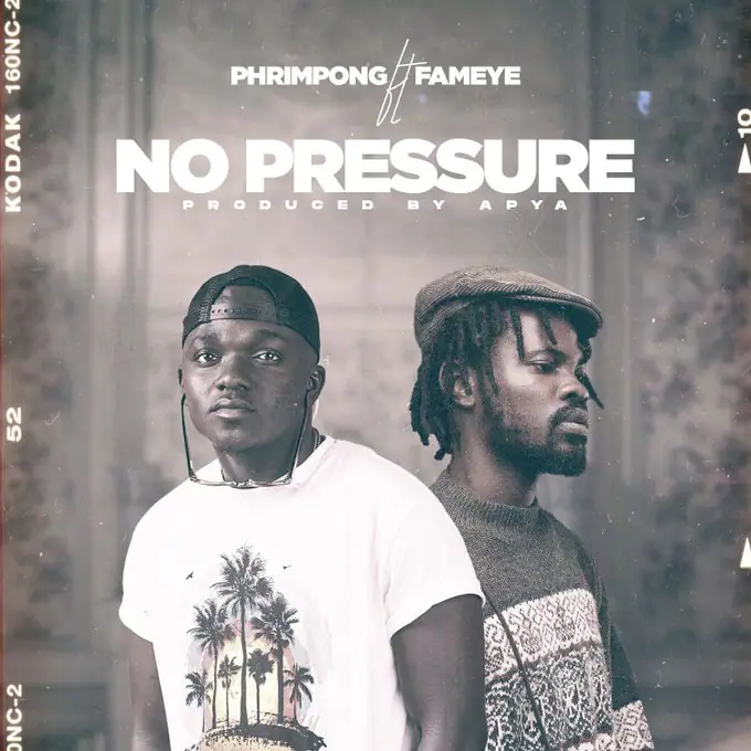 Phrimpong ft Fameye - No Pressure