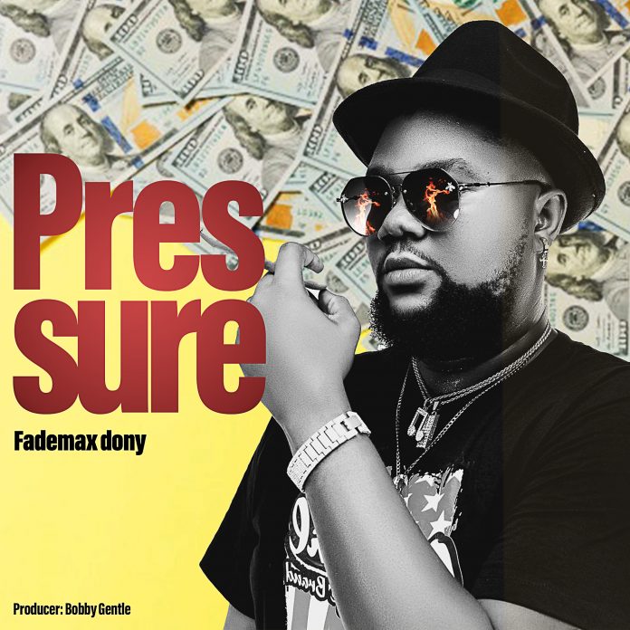 FadeMax Dony - Pressure (Prod By Bobby Gentle)