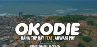 Nana Top-Kay ft Akwasi Poy - Okodie (Official Video)