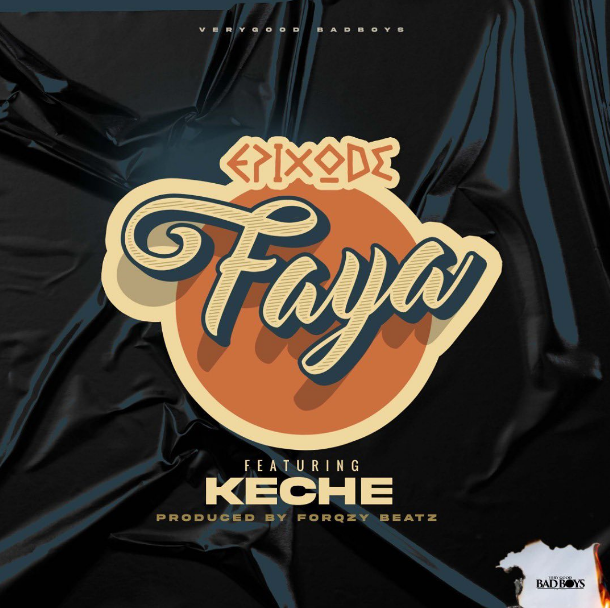 Epixode Ft Keche - Faya (Prod. By Forqzy Beatz)