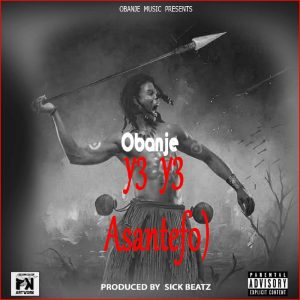 Obanje - Y3 Y3 Asantefo) (Prod. By Sickbeatz)