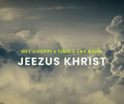 Hey Choppi x Timo x Jay Bahd - Jeezus Khrist (Jesus Christ)