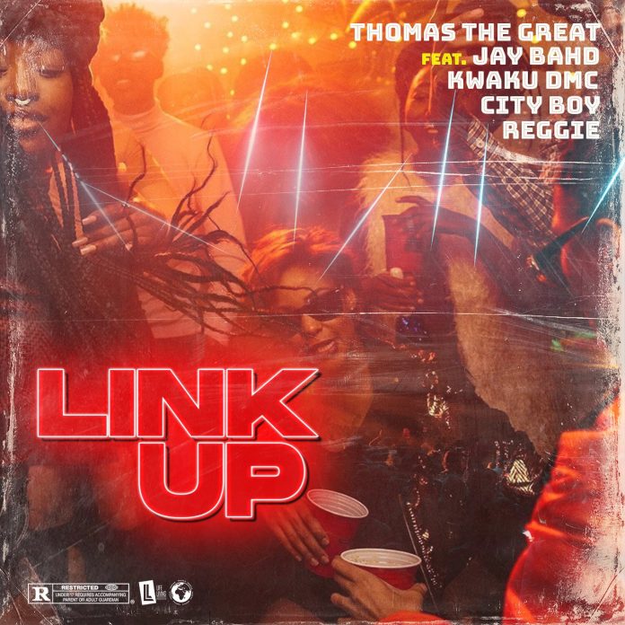 Thomas The Great Ft Jay Bahd x Kwaku DMC x City Boy x Reggie - Link Up