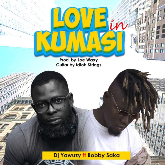 Dj Yawuzy Ft Bobby Saka - Love In Kumasi