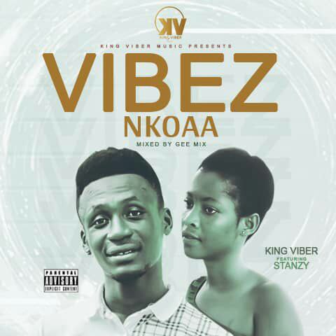 King Viber Vibes Nkoaa MP3 Ft Stanzy