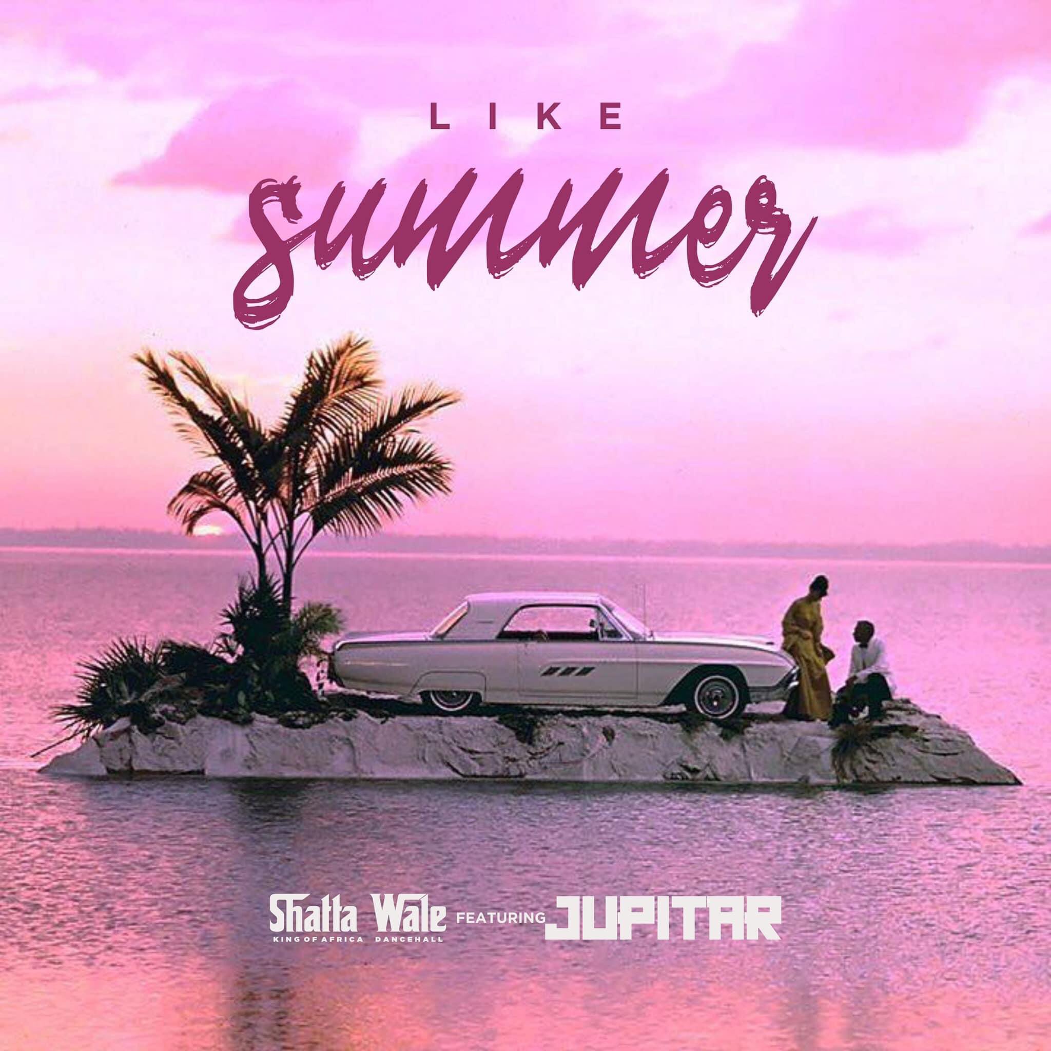 Shatta Wale – Like Summer Mp3 Ft Jupitar