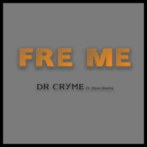 D-Cryme - Fre Me Ft Oboo Sheshe