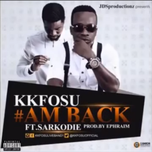KK Fosu Ft Sarkodie Am Back MP3