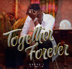 Okese 1 Together Forever MP3