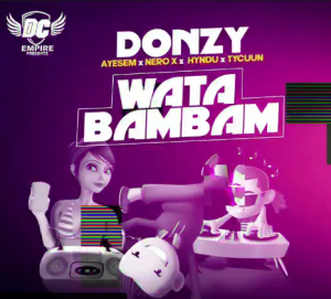 Donzy - Wata Bambam MP3 Ft Ayesem x Nero X x Tycuun