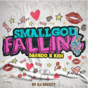 SmallGod - Fallen MP3 & Lyrics Ft KiDi x Darkoo