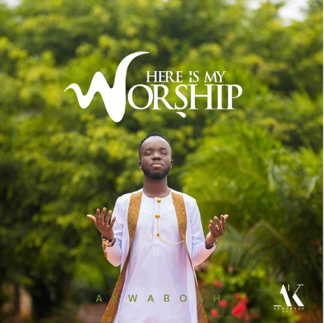 Akwaboah - Here Is My Worship MP3 & Lyrics