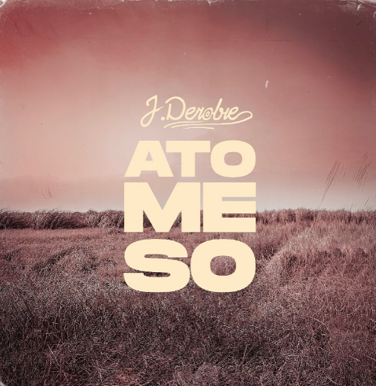 J.Derobie - Ato Me So MP3 & Lyrics