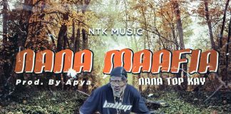 Nana Top Kay - Nana Maafia (Prod By Apya )