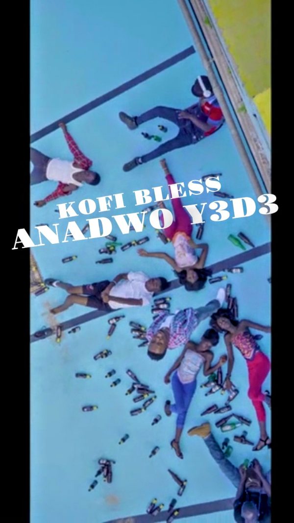 Kofi Bless - Anadwo Y3d3