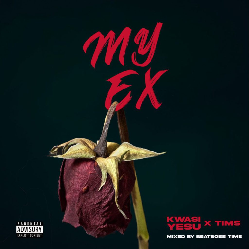 Kwasi Yesu X Tims - My Ex (Mixed By BeatBoss Tims)