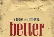 Mr Drew ft Titi Owusu - Better