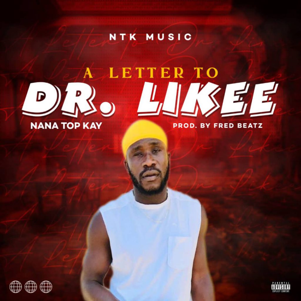 Nana Top Kay – A Letter To Dr Likee