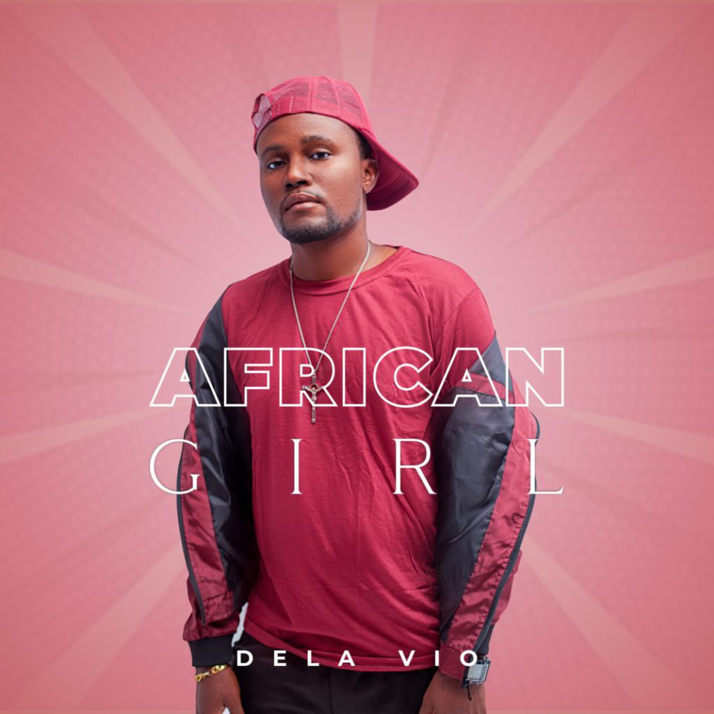 Dela Vio - African Girl (Prod. By De'Chairman) 