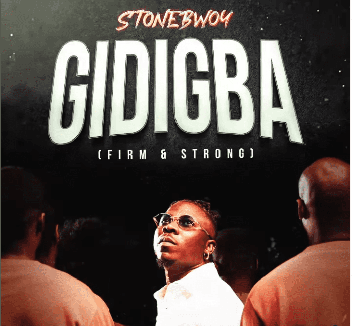 Stonebwoy - Gidigba (Firm & Strong)