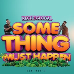 Keche - Something Must Happen