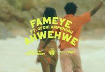 Fameye Ft Ofori Amponsah - AHWEHWE