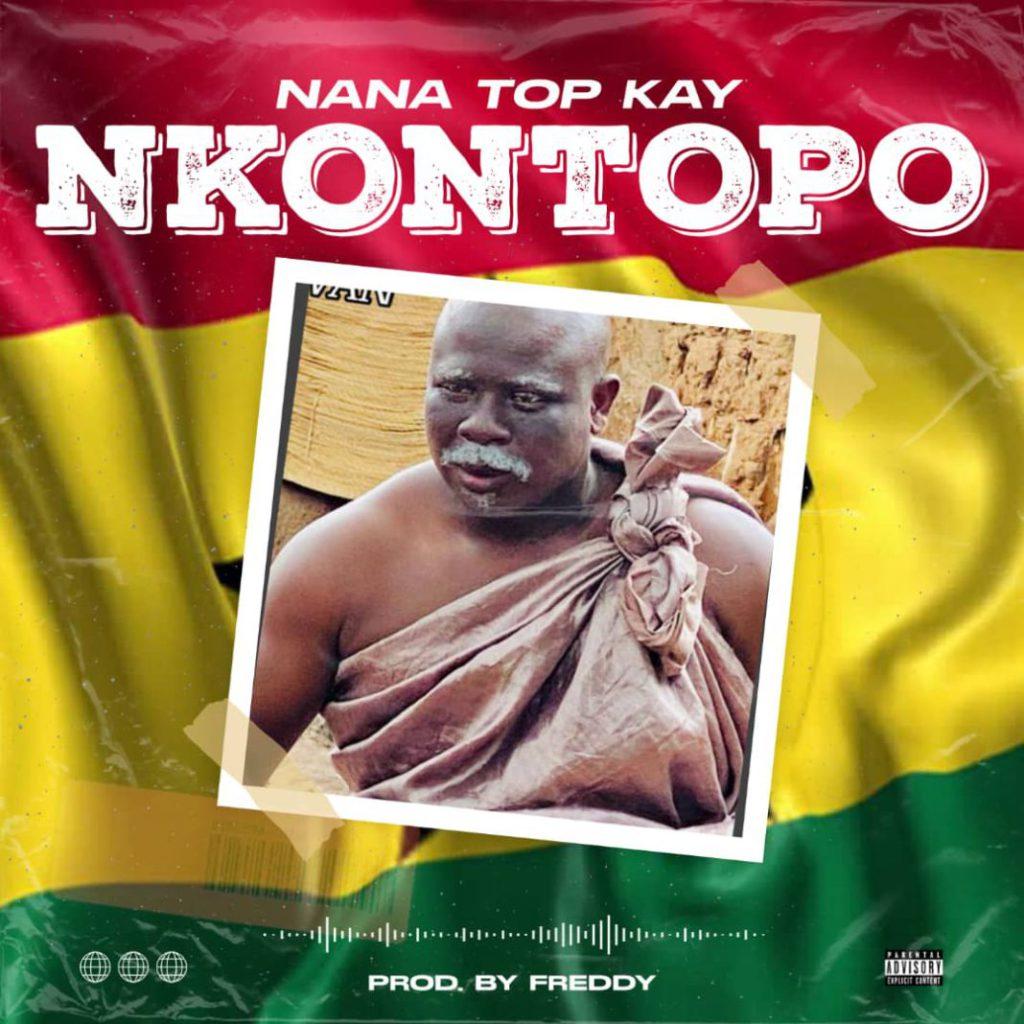 Nana Top Kay - Nkontompo (Prod. By Freddy Beat)
